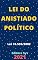 Livro Lei do Anistiado Político – Lei 10.559/2002: Atualizada - 2021