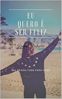 Livro Eu quero é ser feliz: Ela deixou tudo para viver