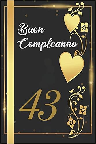 Buon Compleanno 43 Anni Libro Per Gli Ospiti 1 Pagine Regalo Per Il Compleanno Italian Edition Ospiti Felice Regalo Compleanno Amazon Com Books