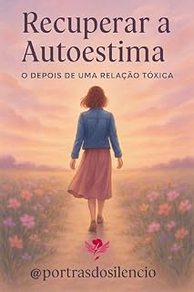 Livro Recuperar a Autoestima: O Depois de um Relacionamento Tóxico