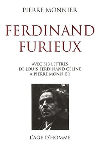 Amazon Fr Ferdinand Furieux Avec Trois Cent Treize Lettres De Louis Ferdinand Celine Celine Louis Ferdinand Livres