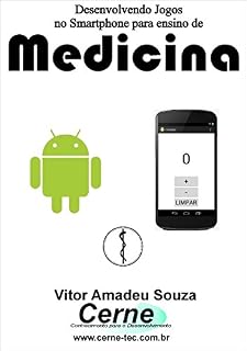 Desenvolvendo Jogos no Smartphone para ensino de Medicina