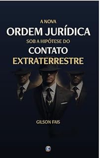Livro A nova Ordem Jurídica sob a hipótese do Contato Extraterrestre