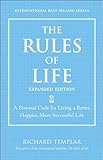 The Rules of Life, Expanded Edition: A Personal Code for Living a Better, Happier, More Successful Life (Richard Templar's Rules)