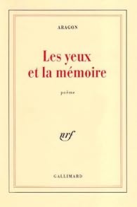 Les Yeux et la Mémoire par Aragon