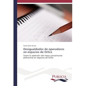Desigualdades de operadores en espacios de Orlicz: Sobre la extensión del mejor aproximante polinomial en espacios de Orlicz (Spanish Edition)