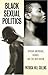 Black Sexual Politics: African Americans, Gender, and the New Racism