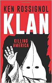 Klan Killing America Ken Rossignol Elizabeth Mackey Andrew Barnes 9781482044041 Amazon Com