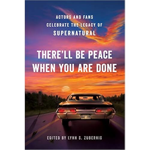 There'll Be Peace When You Are Done: Actors and Fans Celebrate the Legacy of Supernatural