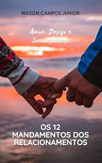 Livro Os 12 Mandamentos dos Relacionamentos : Amor, Desejo e Inconsciente