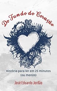 Livro Do fundo do Coração: Série Histórias Curtas para Ler em 25 minutos ou menos