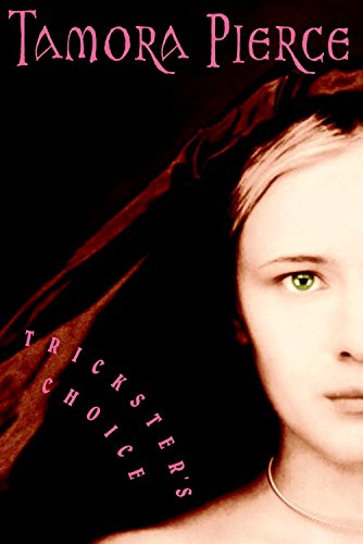 Trickster's Choice (Daughter of the Lioness Book 1)