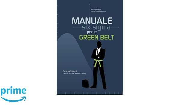 Manuale Six Sigma per le Green Belt: Guida pratica alla metodologia ...