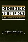 Deciding To Be Legal: A Maya Community in Houston (Policy)