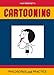 Cartooning: Philosophy and Practice by Ivan Brunetti