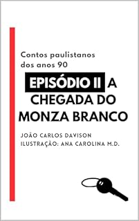 Livro A chegada do Monza branco (Contos paulistanos dos anos 90 Livro 2)