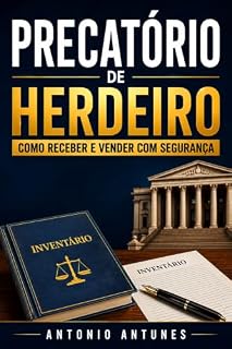 Livro Precatório de Herdeiro: Guia Prático para Receber, Regularizar e Vender um Precatório Herdado