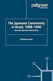 The Japanese Community in Brazil, 1908-1940: Between Samurai and Carnival