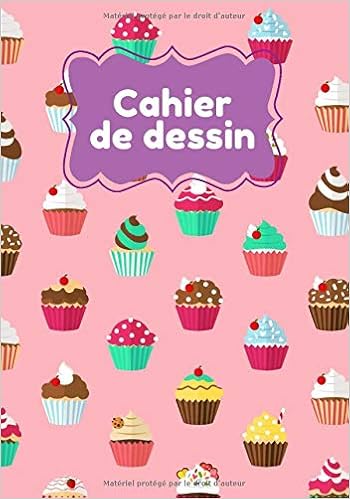 Cahier De Dessin Carnet De Croquis Cupcake Grand Format Pour Dessin Peinture Aquarelle Creation 100 Pages A Remplir Cahier Et Carnet De Croquis Couleur Feutres Peinture French Edition Edition Mes Cahier Cahier De Dessin Carnet De Croquis Cupcake Grand Format Pour Dessin Peinture Aquarelle Creation 100 Pages A Remplir Cahier Et Carnet De Croquis Couleur Feutres Peinture French Edition Edition Mes Cahier