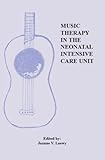 Music Therapy in the Neonatal Intensive Care Unit, , 0980135516