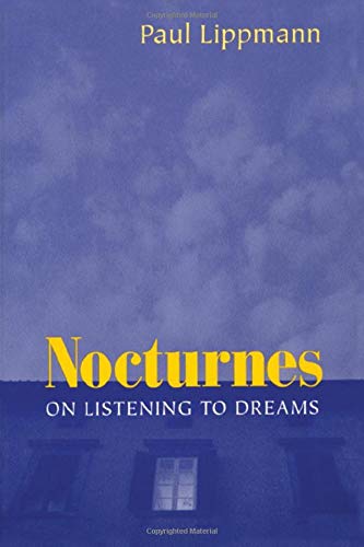 Nocturnes: On Listening to Dreams by Paul Lippmann