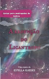 Livro A Redenção do Licantropo: Conto 2 (Contos Para Madrugadas de Insônia)