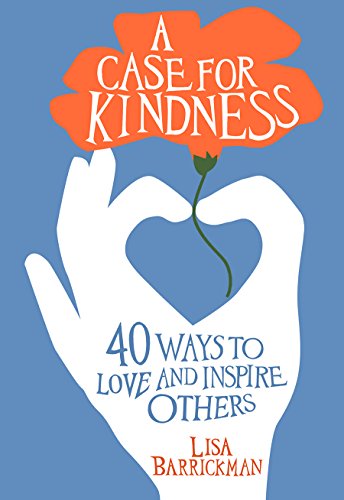 Download A Case for Kindness: 40 Ways to Love and Inspire Others Download A Case for Kindness: 40 Ways to Love and Inspire Others