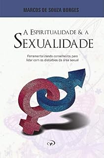 Livro A Espiritualidade e a Sexualidade: Ferramentalizando conselheiros para lidar com os distúrbios da área sexual.