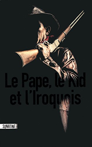 Le Pape, le Kid, et l'Iroquois
