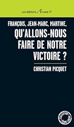 François, Jean-Marc, Martine, qu'allons-nous faire de notre victoire?