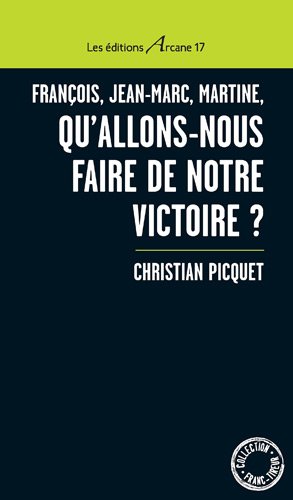 François, Jean-Marc, Martine, qu'allons-nous faire de notre victoire?