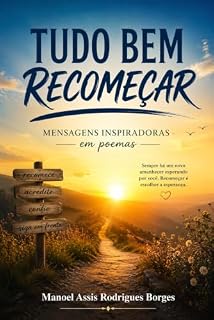 Livro TUDO BEM RECOMEÇAR : MENSAGENS INSPIRADORAS - Em poemas