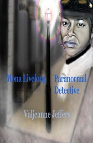Mona Livelong: Paranormal Detective: A Steamfunk Horror Novel (Volume 1)