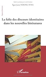 La  folie des discours identitaires dans les nouvelles littératures