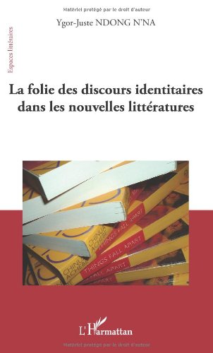 La  folie des discours identitaires dans les nouvelles littératures