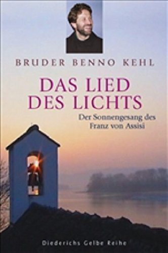 Das Lied Des Lichts Der Sonnengesang Des Franz Von Assisi Diederichs Gelbe Reihe Amazon De Kehl Beno Bucher