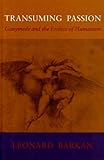 Transuming Passion : Ganymede and the Erotics of Humanism, Barkan, Leonard, 0804718512