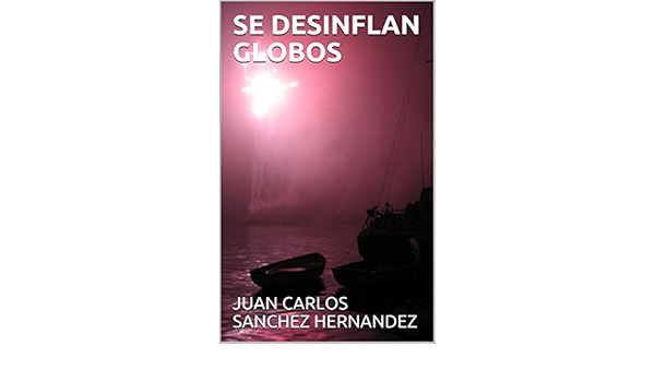 Amazon Com Se Desinflan Globos 1 Spanish Edition Ebook Sanchez Hernandez Juan Carlos Kindle Store