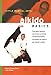 Aikido Basics: Everything you need to get started in Aikido - from basic footwork and throws to trai by Phong Thong Dang, Lynn Seiser