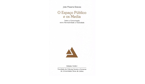 O Espaa O Paºblico E Os Media Sobre A Comunicaa A O Entre Normatividade E Facticidade Pissarra Esteves Joao Amazon Com Books