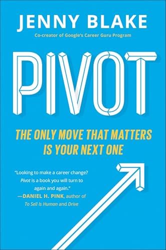 Pivot: The Only Move That Matters Is Your Next One: Blake, Jenny