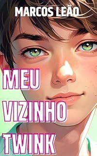 Livro O Vizinho Twink: Conto Erótico Gay