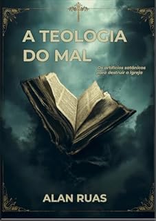 Livro A teologia do mal: Os artifícios satânicos para destruir a igreja