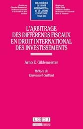 L' arbitrage des différends fiscaux en droit international des investissements