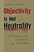 Objectivity Is Not Neutrality: Explanatory Schemes in History by Thomas L. Haskell