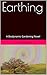 Earthing: A Biodynamic Gardening Novel by 