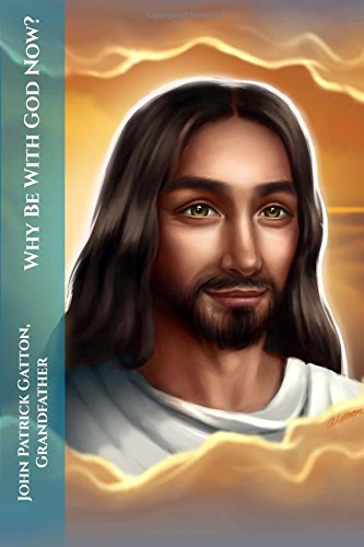 Why Be With God Now?