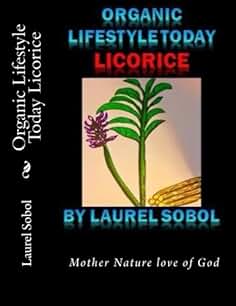 Organic Lifestyle Today Licorice (Organic Lifestyle Today Everyday!  Soli Deo Gloriaforever)