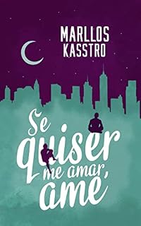 Livro Se quiser me amar, ame