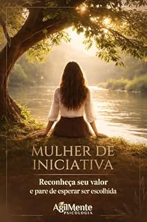 Livro MULHER DE INICIATIVA : Reconheça seu valor e pare de esperar ser escolhida